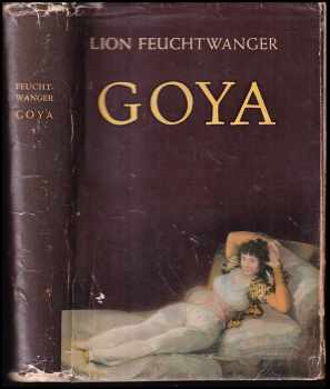 Lion Feuchtwanger: Goya čiže krutá cesta poznania