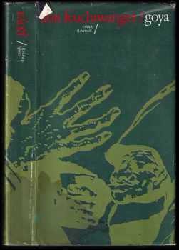 Goya, čiže, krutá cesta poznania - Lion Feuchtwanger, Francisco de Goya, Milan Kraus (1976, Tatran) - ID: 293497