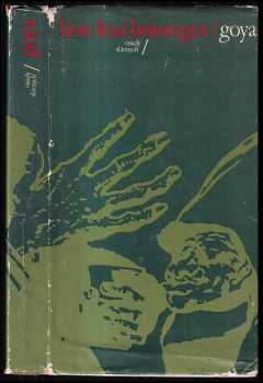 Goya, čiže, krutá cesta poznania - Lion Feuchtwanger, Francisco de Goya, Milan Kraus (1976, Tatran) - ID: 429389