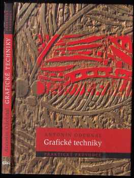 Antonín Odehnal: Grafické techniky : praktický průvodce