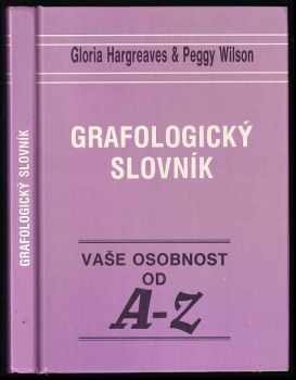 Grafologický slovník : vaše osobnost od A-Z - Gloria Hargreaves, Peggy Wilson (1991, Schneider) - ID: 2317478