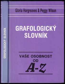 Gloria Hargreaves: Grafologický slovník : Vaše osobnost od A-Z