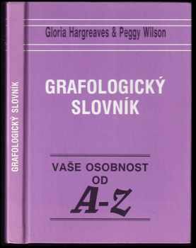 Grafologický slovník : Vaše osobnost od A - Z - Gloria Hargreaves, Peggy Wilson (1993, Schneider) - ID: 619397