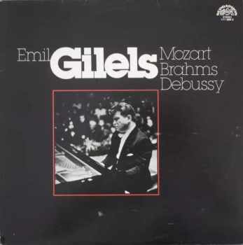 Wolfgang Amadeus Mozart: Emil Gilels - Mozart Brahms Debussy