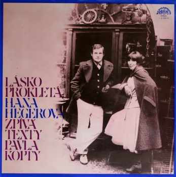 Lásko Prokletá (Hana Hegerová Zpívá Texty Pavla Kopty) - Hana Hegerová, Pavel Kopta (1977, Supraphon) - ID: 3933484