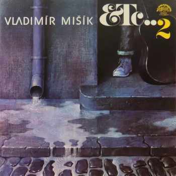 Vladimír Mišík: Etc…2