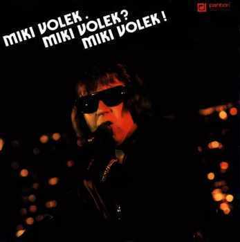 Miki Volek. Miki Volek? Miki Volek!