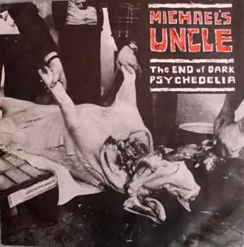 Michael's Uncle: The End Of Dark Psychedelia