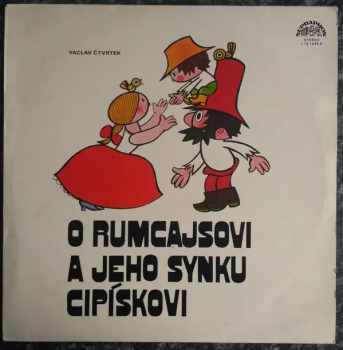 Václav Čtvrtek: O Rumcajsovi A Jeho Synku Cipískovi