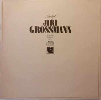 Jiří Grossmann: To Byl Jiří Grossmann