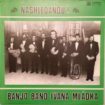Banjo Band Ivana Mládka: Nashledanou!