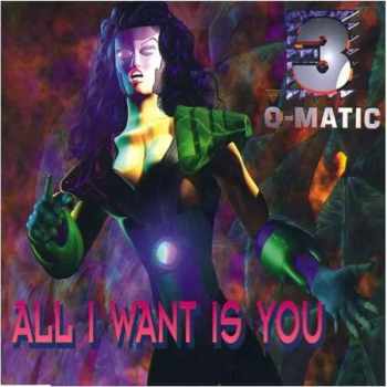 3-O-Matic: All I Want Is You