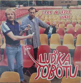 Ivan Mládek: Ivan Mládek Uvádí Luďka Sobotu