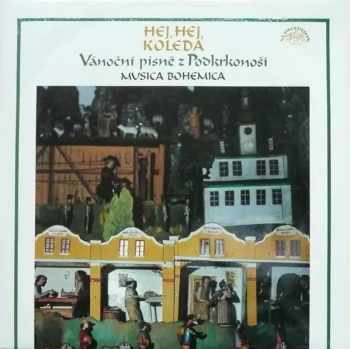 Musica Bohemica: Hej, Hej, Koleda - Vánoční Písně Z Podkrkonoší (89/2)