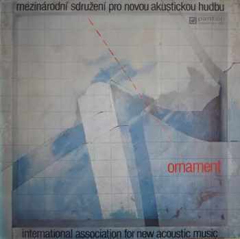 Mezinárodní Sdružení Pro Novou Akustickou Hudbu: Ornament