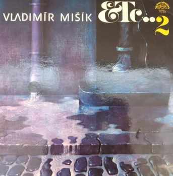 Vladimír Mišík: Etc…2