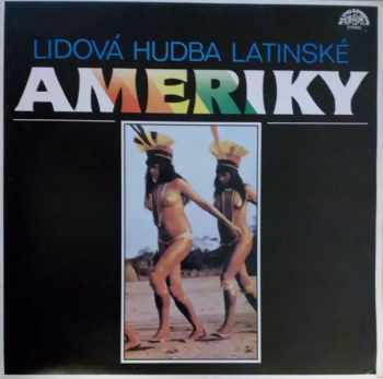 Various: Lidová Hudba Latinské Ameriky (2xLP + BOOKLET)