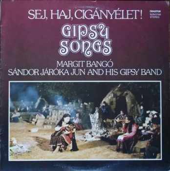 Bangó Margit: Sej, Haj, Cigányélet! (Gipsy Songs)