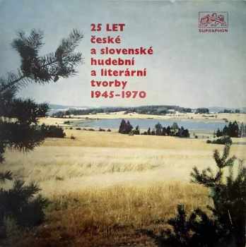 25 Let České A Slovenské Hudební A Literární Tvorby 1945 -1970