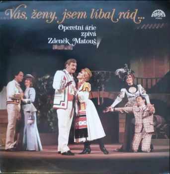 Zdeněk Matouš: Vás, Ženy, Jsem Líbal Rád...