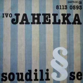 Ivo Jahelka: Soudili Se