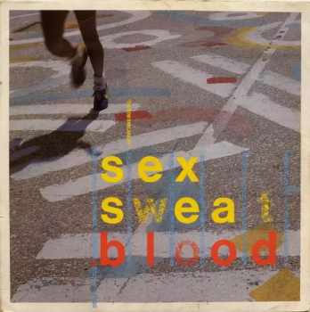 Sex Sweat & Blood (The New Dancability)
