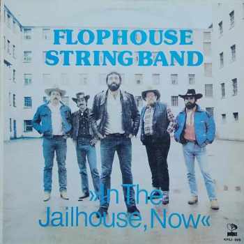 Flophouse String Band: In The Jailhouse, Now