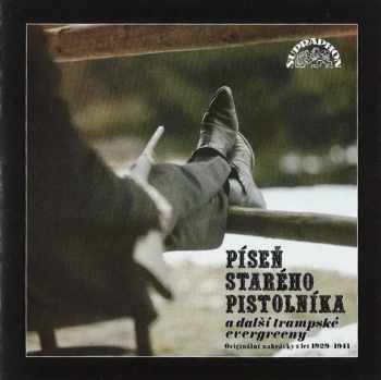 Píseň Starého Pistolníka (A Další Trampské Evergreeny) (Originální Nahrávky Z Let 1929-1941)
