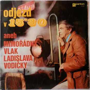Odjezd V 15'30 Aneb Mimořádný Vlak Ladislava Vodičky - Ladislav Vodička (1975, Panton) - ID: 4111804