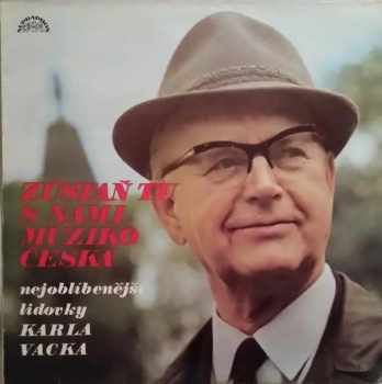 Zůstaň Tu S Námi, Muziko Česká - Nejoblíbenější Lidovky Karla Vacka