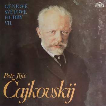 Pyotr Ilyich Tchaikovsky: Géniové Světové Hudby VII.