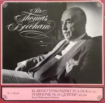 Sir Thomas Beecham Dirigiert Mozart - Klarinettenkonzert In A-Dur Kv 622・Symphonie Nr. 41 („Jupiter“) Kv 551