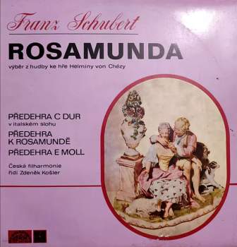 The Czech Philharmonic Orchestra: Rosamunda (Výběr Z Hudby Ke Hře Helminy Von Chézy)