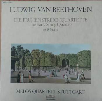 Ludwig van Beethoven: Die Frühen Streichquartette Op. 18 Nr. 1-6