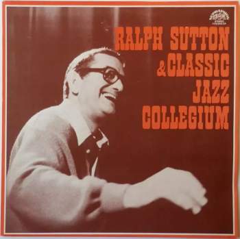 Classic Jazz Collegium: Ralph Sutton & Classic Jazz Collegium