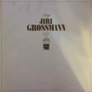 Jiří Grossmann: To Byl Jiří Grossmann