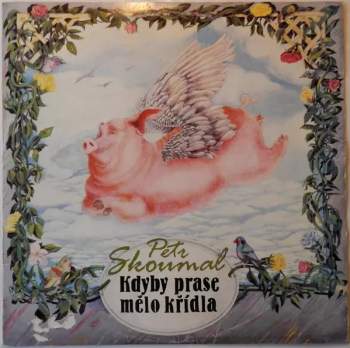 Petr Skoumal: Kdyby Prase Mělo Křídla