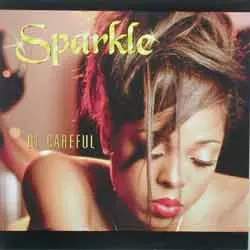 Sparkle: Be Careful