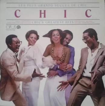 Chic: Les Plus Grands Succes De Chic = Chic's Greatest Hits