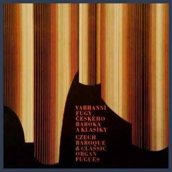 Varhanní Fugy Českého Baroka A Klasiky = Czech Baroque & Classic Organ Fugue (2xLP)