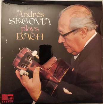 Johann Sebastian Bach: Andrés Segovia Plays Bach