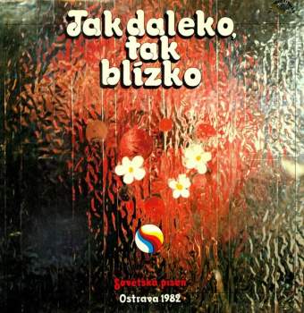Various: Tak Daleko, Tak Blízko (Sovětská Píseň Ostrava '82) 
