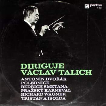 Diriguje Václav Talich - Polednice, Pražský Karneval, Tristan A Isolda