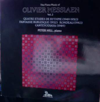 Olivier Messiaen: The Piano Music Of Olivier Messiaen Vol.2 / Quatre Etudes De Rythme (1949-50) / Fantaisie Burlesque (1932) / Rondeau (1943) / Cantéyodjayâ (1949)