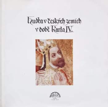 Prague Madrigal Singers: Hudba V Českých Zemích V Době Karla IV.