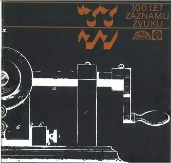 Various: 100 Let Záznamu Zvuku = 100 Years Of Recorded Sound 1877-1977