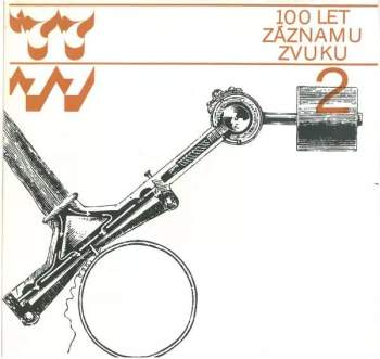 Various: 100 Let Záznamu Zvuku = 100 Years Of Recorded Sound 1877-1977
