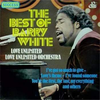 Barry White: Best Of Barry White, Love Unlimited / Love Unlimited Orchestra