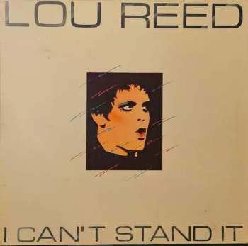 Lou Reed: I Can't Stand It