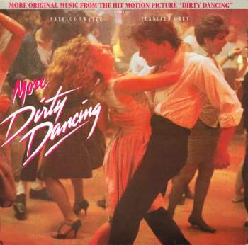More Dirty Dancing (More Original Music From The Hit Motion Picture "Dirty Dancing")